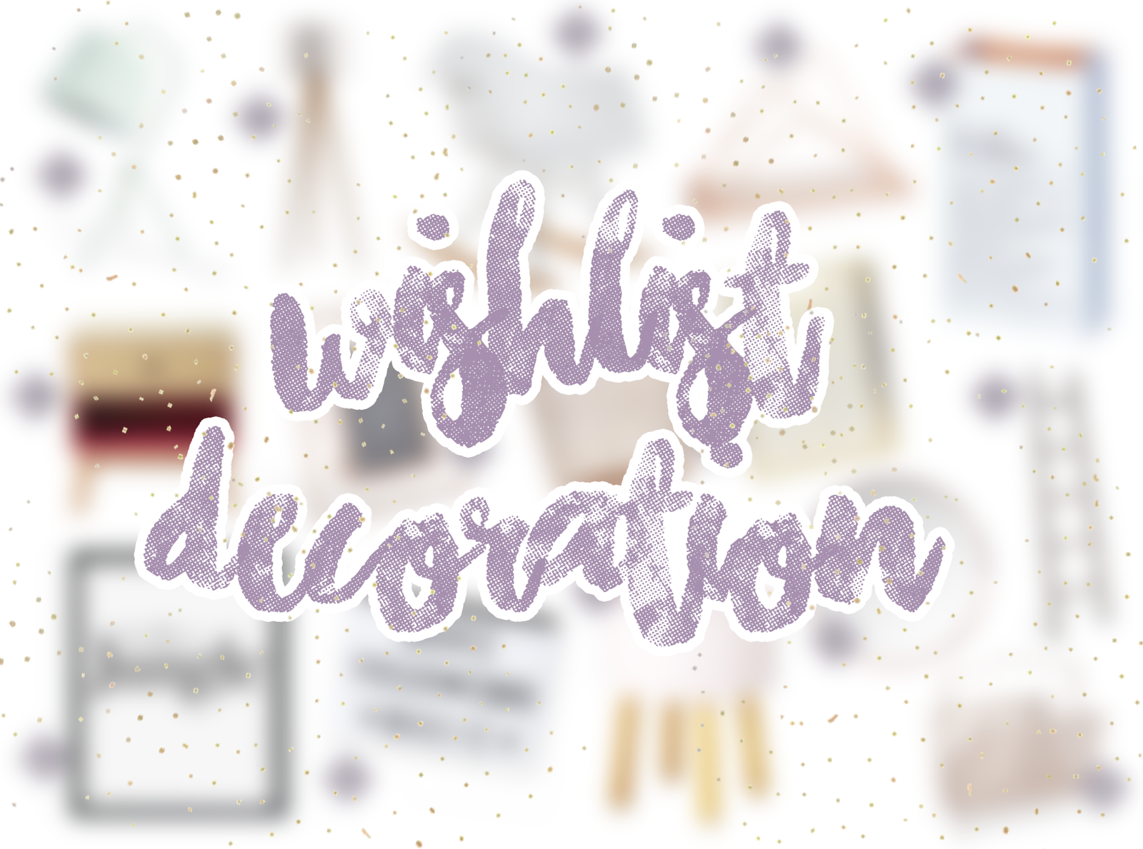 Wishlist décoration ♥