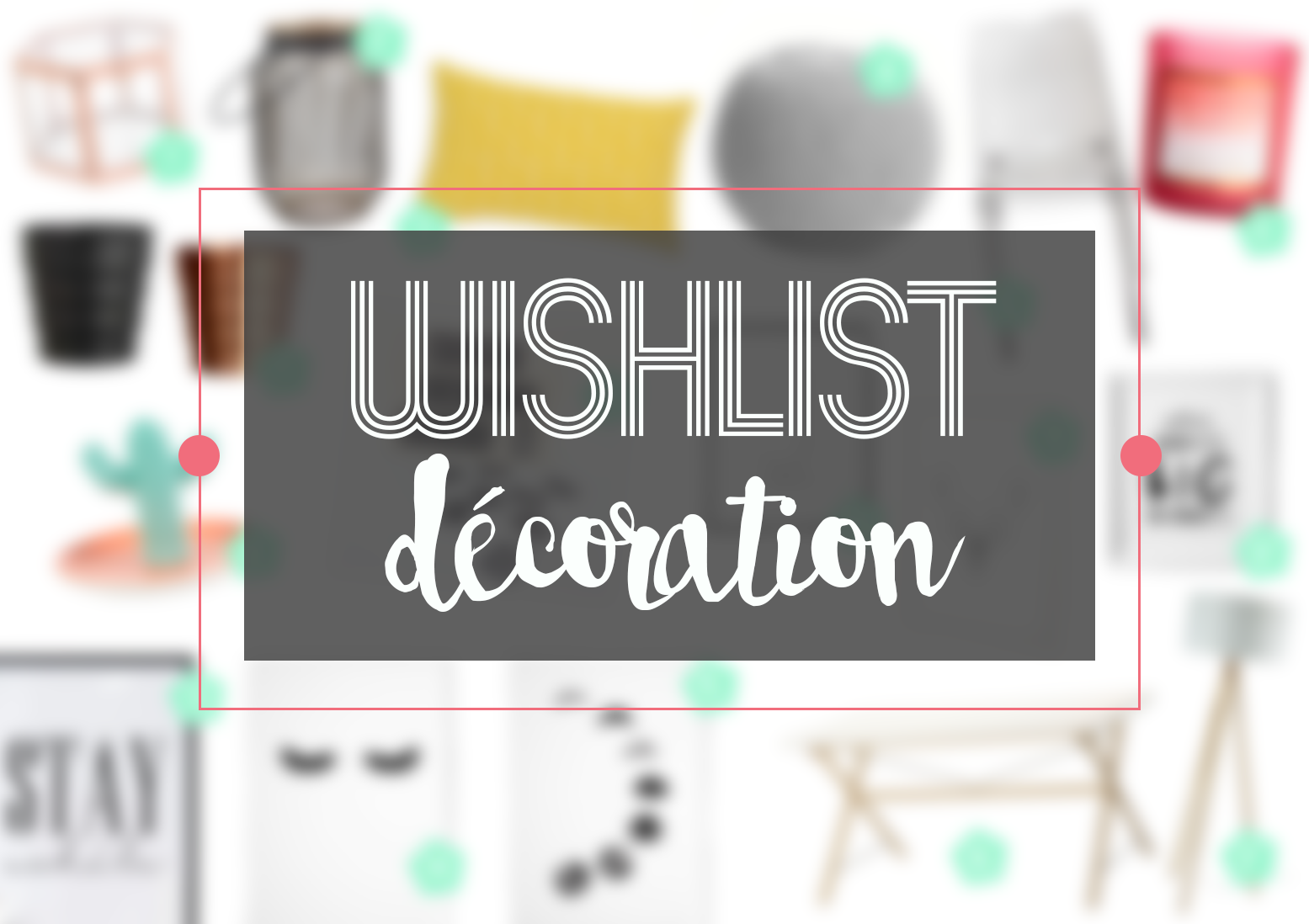 Wishlist décoration #2 